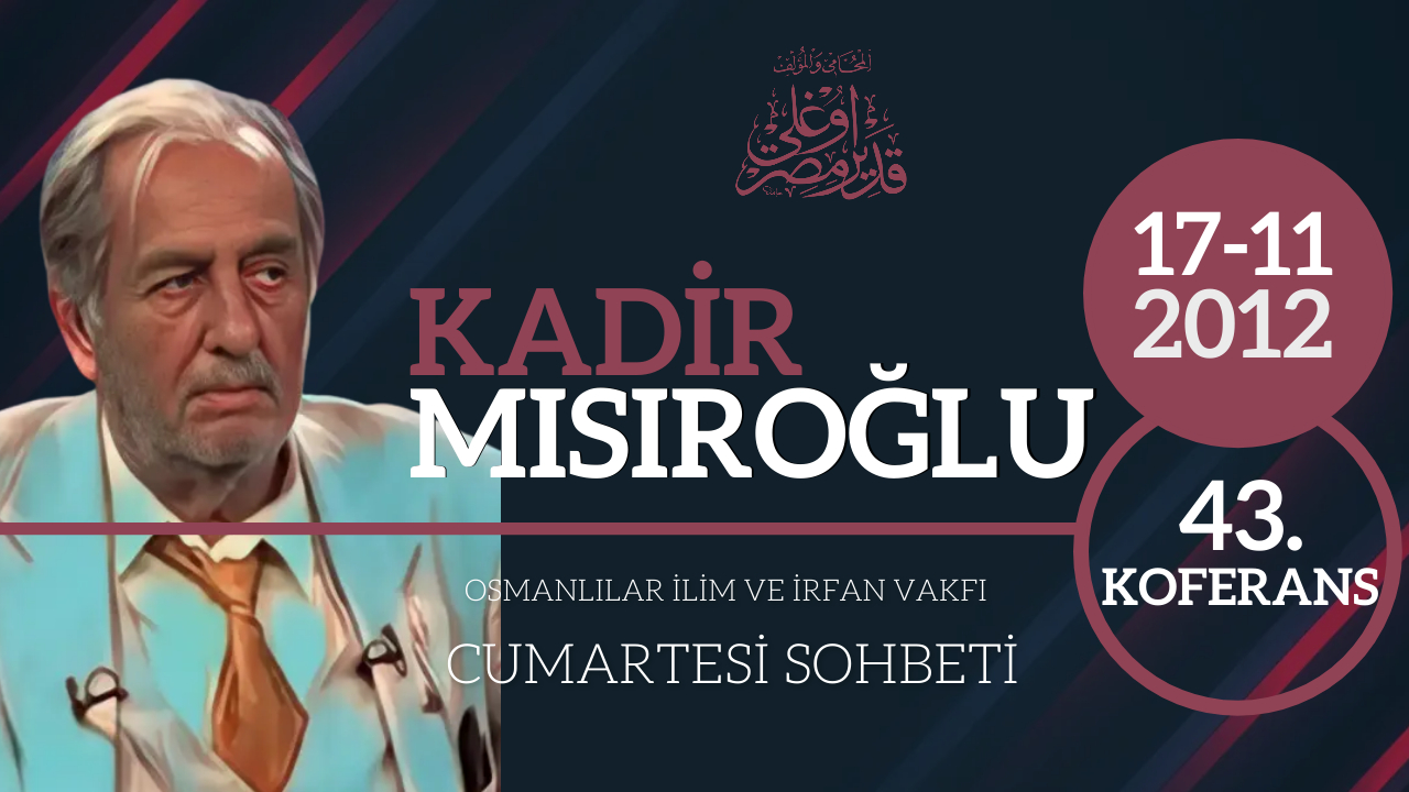 CS43 – Üstad Kadir Mısıroğlu – İslâm’da Hilâfet – Cumartesi Sohbetleri (17.11.2012)